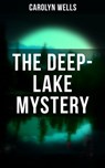 THE DEEP-LAKE MYSTERY - Carolyn Wells - 9788027223251