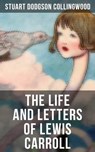 The Life and Letters of Lewis Carroll - Stuart Dodgson Collingwood - 9788027223626