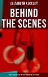 Behind The Scenes: Thirty Years a Slave and Four Years in the White House - Elizabeth Keckley ; Karl Jennings - 9788027223961