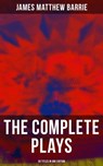 The Complete Plays of J. M. Barrie - 30 Titles in One Edition - James Matthew Barrie ; April Kennedy - 9788027224012