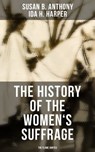 The History of the Women's Suffrage: The Flame Ignites - Susan B. Anthony ; Ida H. Harper ; Jayden Walsh - 9788027224838