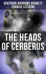 The Heads of Cerberus - Gertrude Barrows Bennett ; Francis Stevens - 9788027224913
