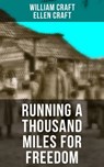 RUNNING A THOUSAND MILES FOR FREEDOM - William Craft ; Ellen Craft - 9788027225552