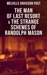 The Man of Last Resort & The Strange Schemes of Randolph Mason - Melville Davisson Post - 9788027226146
