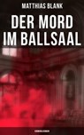 Der Mord im Ballsaal: Kriminalroman - Matthias Blank ; Johanna Urban - 9788027228287