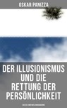 Der Illusionismus und die Rettung der Persönlichkeit: Skizze einer Weltanschauung - Oskar Panizza - 9788027228386