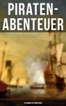 Piraten-Abenteuer: 15 Romane in einem Buch - Robert Louis Stevenson ; Walter Scott ; Emilio Salgari ; Daniel Defoe ; Frederick Kapitän Marryat ; James Fenimore Cooper ; Georg Engel - 9788027230761