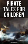 Pirate Tales for Children (9 Books in One Edition) - Robert Louis Stevenson ; Edgar Allan Poe ; J. M. Barrie ; Daniel Defoe ; Arthur Conan Doyle ; R. M. Ballantyne ; Charles Dickens ; L. Frank Baum - 9788027230914