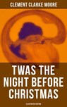 Twas the Night Before Christmas (Illustrated Edition) - Clement Clarke Moore - 9788027230990