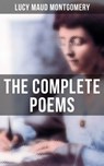 The Complete Poems of Lucy Maud Montgomery - Lucy Maud Montgomery ; Grayson Doyle - 9788027231393