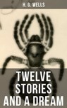 Twelve Stories and a Dream - H. G. Wells ; Russell Clarke - 9788027231867