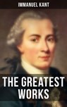 The Greatest Works of Immanuel Kant - Immanuel Kant ; Grant McNeil - 9788027232369