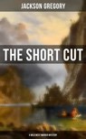The Short Cut (A Wild West Murder Mystery) - Jackson Gregory - 9788027232468