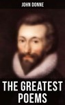 The Greatest Poems of John Donne - John Donne - 9788027233540