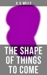 THE SHAPE OF THINGS TO COME - H. G. Wells ; Russell Clarke - 9788027235117