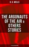 The Argonauts of the Air & Others Stories - 17 Titles in One Edition - H. G. Wells ; Russell Clarke - 9788027235223
