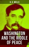WASHINGTON AND THE RIDDLE OF PEACE - H. G. Wells ; Russell Clarke - 9788027235353
