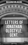 LETTERS OF JONATHAN OLDSTYLE, GENT. (Complete Edition) - Washington Irving ; Derek Walters - 9788027235506