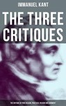The Three Critiques: The Critique of Pure Reason, Practical Reason and Judgment - Immanuel Kant ; Grant McNeil - 9788027235599