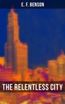 The Relentless City - E. F. Benson - 9788027235605