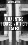 A Haunted House & Other Tales - Virginia Woolf ; Derek Walters - 9788027236244