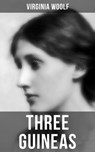 THREE GUINEAS - Virginia Woolf ; Derek Walters - 9788027236251