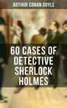 60 Cases of Detective Sherlock Holmes - Arthur Conan Doyle ; Wyatt Chandler - 9788027236336