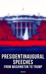 President's Inaugural Speeches: From Washington to Trump (1789-2017) - George Washington ; John Adams ; Thomas Jefferson ; James Madison ; James Monroe ; John Quincy Adams ; Andrew Jackson ; Martin Van Buren ; William Henry Harrison ; James Knox Polk ; Zachary Taylor ; Franklin Pierce ; James Buchanan ; Abraham Lincoln ; Uly - 9788027237371