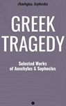 Greek Tragedy: Selected Works of Aeschylus and Sophocles - Aeschylus ; Sophocles - 9788027239665