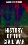 History of the Civil War - James Ford Rhodes ; Colby Warren - 9788027241743