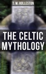 The Celtic Mythology - T. W. Rolleston - 9788027242078