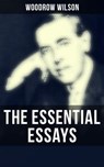 The Essential Essays of Woodrow Wilson - Woodrow Wilson ; April Kennedy - 9788027244096