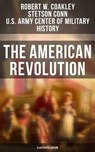 The American Revolution (Illustrated Edition) - Robert W. Coakley ; Stetson Conn ; U.S. Army Center of Military History - 9788027244515