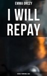 I WILL REPAY: Scarlet Pimpernel Saga - Emma Orczy - 9788027244652