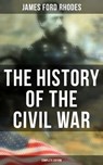 The History of the Civil War (Complete Edition) - James Ford Rhodes - 9788027245185