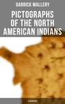 Pictographs of the North American Indians (Illustrated) - Garrick Mallery - 9788027245864