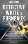 Detective White & Furneaux: 5 Novels in One Volume - Louis Tracy - 9788027246038