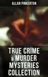 True Crime & Murder Mysteries Collection - Allan Pinkerton - 9788027246205