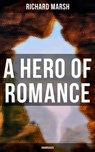 A Hero of Romance (Unabridged) - Richard Marsh - 9788027248674