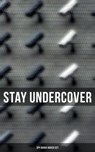 Stay Undercover (Spy Books Boxed Set) - John Buchan ; E. Philips Oppenheim ; Erskine Childers ; Joseph Conrad ; William Le Queux ; Fred M. White ; Robert W. Chambers ; Talbot Mundy ; James Fenimore Cooper ; Arthur Conan Doyle ; John R. Coryell ; George Barton ; Robert Baden-Powell - 9788027248988