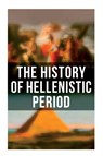 The History of Hellenistic Period - J. B. Bury ; E. A. Barber ; Edwyn Bevan - 9788027272921