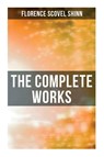 The Complete Works - Florence Scovel Shinn - 9788027273249