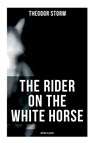 The Rider on the White Horse - Theodor Storm ; Margaret Munsterberg - 9788027273416