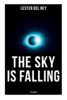The Sky Is Falling (SF Classic) - Lester Del Rey - 9788027274260