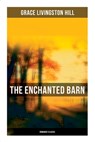 The Enchanted Barn (Romance Classic) - Grace Livingston Hill - 9788027274352