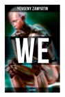 We (A Dystopia): The Precursor to George Orwell's 1984 and Aldous Huxley's A Brave New World (The Original 1924 Edition) - Yevgeny Zamyatin - 9788027274758