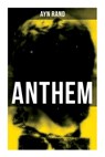 Anthem: A Chilling Saga of Barbarity of a Totalitarian State in the Name of Reason and Progress - Ayn Rand - 9788027276554