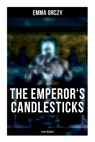 THE EMPEROR'S CANDLESTICKS (A Spy Classic) - Emma Orczy - 9788027278176