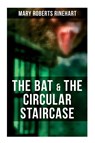 The Bat & The Circular Staircase - Mary Roberts Rinehart - 9788027278251