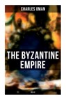 The Byzantine Empire (Vol.1&2): A Historical Account - Charles Oman - 9788027278442
